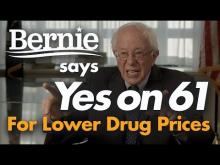 Bernie Sanders Says Yes on 61 For Lower Drug Prices